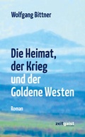 Cover: Die Heimat, der Krieg und der Goldene Westen - Verlag zeitgeist Print & Online