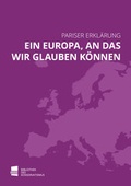 Cover: Ein Europa, an das wir glauben k&ouml;nnen / A Europe We Can Believe In - F&ouml;rderstiftung Konservative Bildung und Forschung