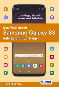 Abbildung von: Das Praxisbuch Samsung Galaxy S8 - Anleitung für Einsteiger - Gievers, Rainer