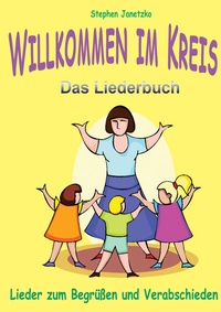 Abbildung von: Willkommen im Kreis - Lieder zum Begrüßen und Verabschieden - Janetzko, Stephen