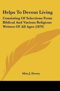 Cover: Helps To Devout Living - Kessinger Publishing