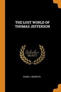Cover: The Lost World of Thomas Jefferson - Franklin Classics Trade Press
