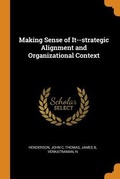 Cover: Making Sense of It--Strategic Alignment and Organizational Context - Franklin Classics Trade Press