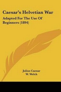 Enlarge image Cover: Caesar's Helvetian War - Kessinger Publishing