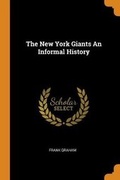 Cover: The New York Giants an Informal History - Franklin Classics Trade Press