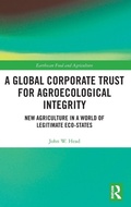 Cover: A Global Corporate Trust for Agroecological Integrity - Routledge