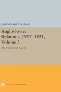 Cover: Anglo-Soviet Relations, 1917-1921, Volume 3 - Princeton University Press