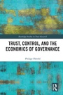 Cover: Trust, Control, and the Economics of Governance - Routledge