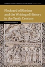 Cover: Flodoard of Rheims and the Writing of History in the Tenth Century - Cambridge University Press