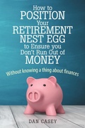 Cover: How to Position Your Retirement Nest Egg to Ensure you Don't Run Out of Money - Lulu.com