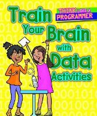 Abbildung von: Train Your Brain with Data Activities - Cavendish Square Publishing