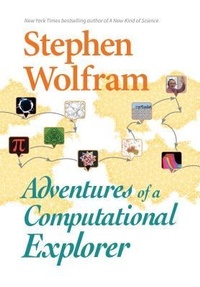 Enlarge image Cover: Adventures of a Computational Explorer - Wolfram Media Inc