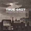 Cover: True Grit - American Prints from 1900 to 1950 - Getty Publications