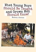Cover: What Young Boys Should Be Taught and Grown Men Should Know - Page Publishing Inc.