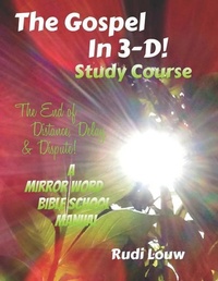 Bild: The Gospel in 3-D! Study Course: The End of Distance, Delay, & Dispute! - Independently Published