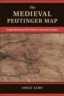 Cover: The Medieval Peutinger Map - Cambridge University Press