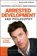Cover: Arrested Development and Philosophy - Wiley