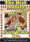 Cover: The Best Advice My Mom Ever Gave Me - Pen It! Publications, LLC