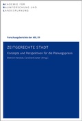 Cover: Zeitgerechte Stadt - ARL - Akademie f&uuml;r Raumentwicklung in der Leibniz-Gemeinschaft