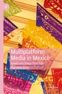 Cover: Multiplatform Media in Mexico - Palgrave Macmillan