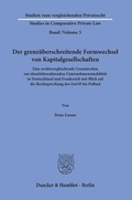 Cover: Der grenz&uuml;berschreitende Formwechsel von Kapitalgesellschaften. - Duncker & Humblot