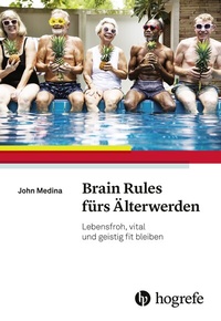 Abbildung von: Brain Rules fürs Älterwerden - Hogrefe