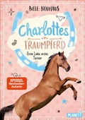 Cover: Charlottes Traumpferd 4: Erste Liebe, erstes Turnier - Planet!