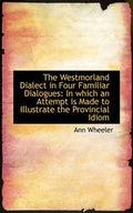 Cover: The Westmorland Dialect in Four Familiar Dialogues - BiblioLife