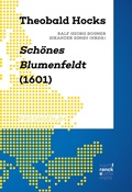 Cover: Theobald Hocks Sch&ouml;nes Blumenfeldt (1601) - Narr Francke Attempto Verlag