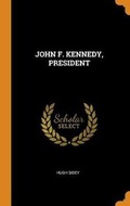 Cover: John F. Kennedy, President - Franklin Classics Trade Press