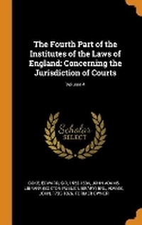 Abbildung von: The Fourth Part of the Institutes of the Laws of England - Franklin Classics Trade Press
