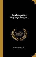 Cover: Aus Pommerns Vergangenheit, Etc. - Creative Media Partners, LLC