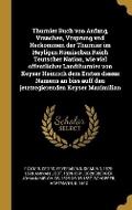 Cover: Thurnier Buch von Anfang, Vrsachen, Vrsprung vnd Herkommen der Thurnier im Heyligen Roemischen Reich Teutscher Nation, wie viel offentlicher Landthurnier von Keyser Heinrich dem Ersten dieses Namens an biss auff den jetztregierenden Keyser Maximilian - Wentworth Press