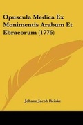 Cover: Opuscula Medica Ex Monimentis Arabum Et Ebraeorum (1776) - Kessinger Publishing Co