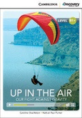 Cover: Up in the Air: Our Fight Against Gravity Intermediate Book with Online Access - Cambridge Discovery