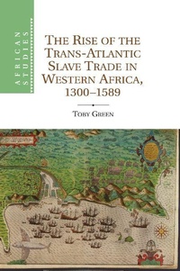 Abbildung von: The Rise of the Trans-Atlantic Slave Trade in Western Africa, 1300-1589 - Cambridge University Press