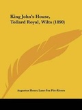Cover: King John's House, Tollard Royal, Wilts (1890) - Kessinger Publishing