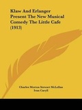 Cover: Klaw And Erlanger Present The New Musical Comedy The Little Cafe (1913) - Kessinger Publishing