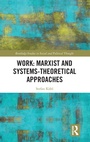 Cover: Work: Marxist and Systems-Theoretical Approaches - Routledge