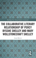 Cover: The Collaborative Literary Relationship of Percy Bysshe Shelley and Mary Wollstonecraft Shelley - Routledge