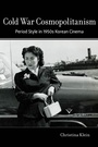 Cover: Cold War Cosmopolitanism - University of California Press