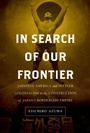 Cover: In Search of Our Frontier - Naval Institute Press