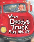 Cover: When Daddy's Truck Picks Me Up - Albert Whitman & Company