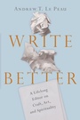 Cover: Write Better - A Lifelong Editor on Craft, Art, and Spirituality - Inter-Varsity Press,US