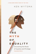Cover: The Myth of Equality - Uncovering the Roots of Injustice and Privilege - Inter-Varsity Press,US