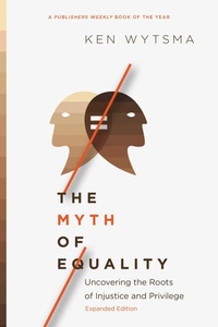 Enlarge image Cover: The Myth of Equality - Uncovering the Roots of Injustice and Privilege - Inter-Varsity Press,US