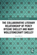 Cover: The Collaborative Literary Relationship of Percy Bysshe Shelley and Mary Wollstonecraft Shelley - Routledge