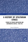 Cover: A History of Utilitarian Ethics - Routledge