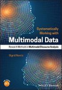 Enlarge image Cover: Systematically Working with Multimodal Data - Research Methods in Multimodal Discourse Analysis - Wiley