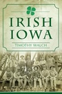 Cover: Irish Iowa - The History Press